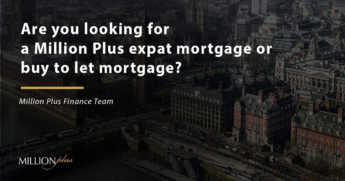 Are you looking for a million plus expat mortgage or buy to let mortgage?