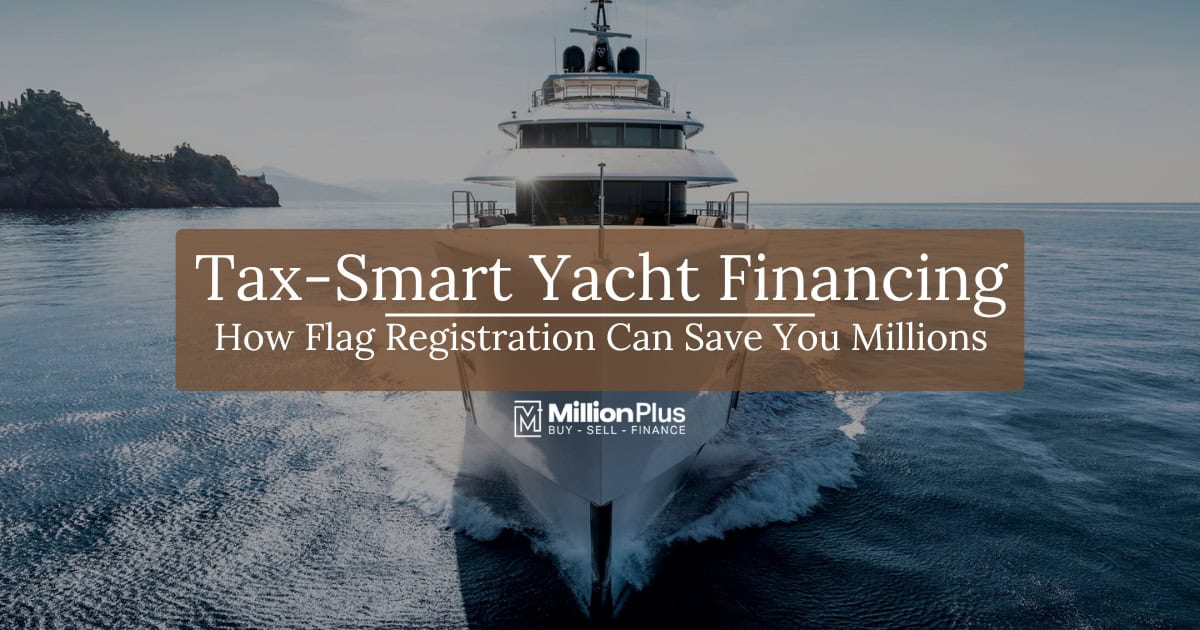 Tax-Smart Yacht Financing: How Flag Registration Can Save You Millions
