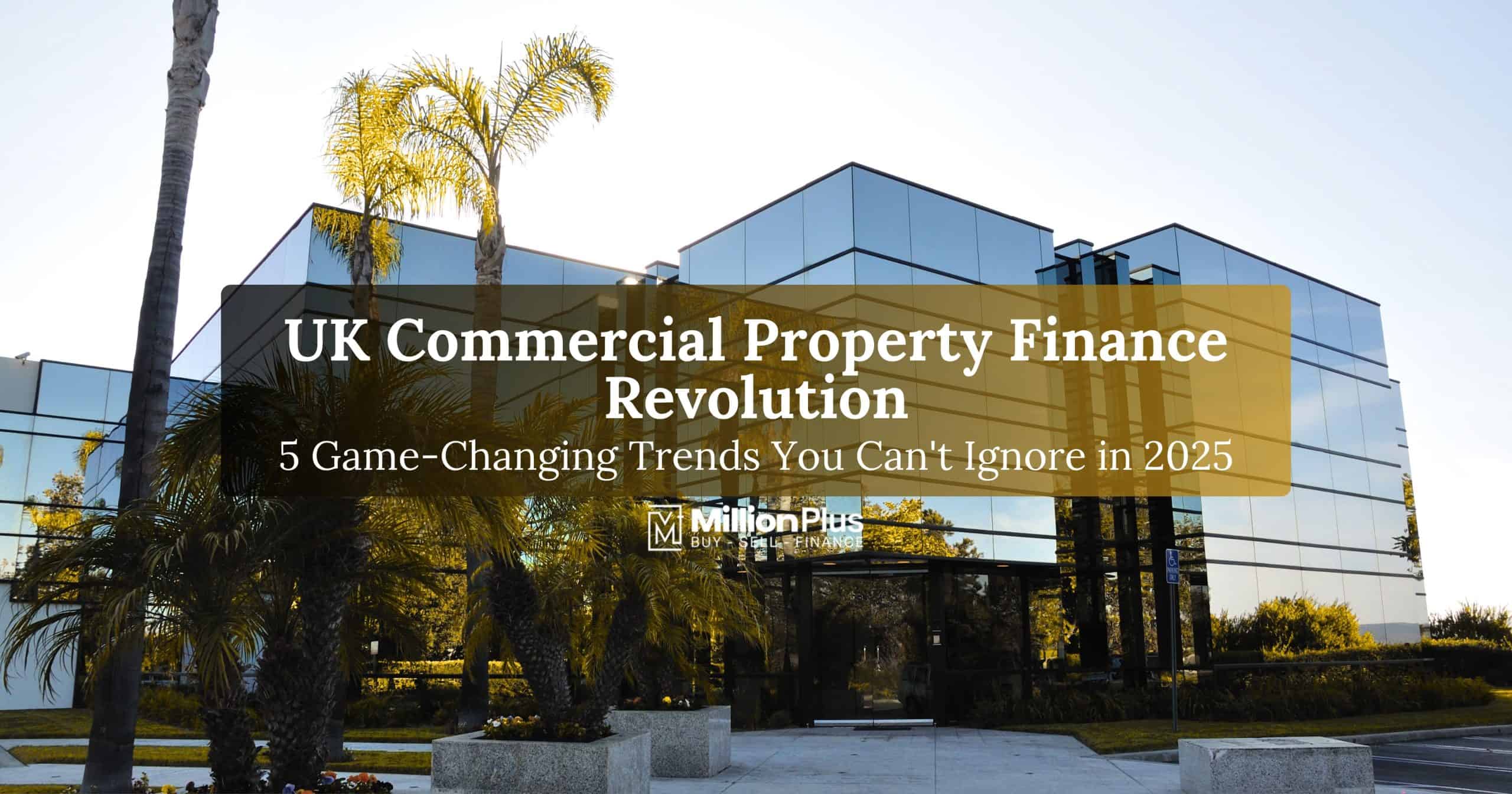 UK Commercial Property Finance Revolution: 5 Game-Changing Trends You Can’t Ignore in 2025