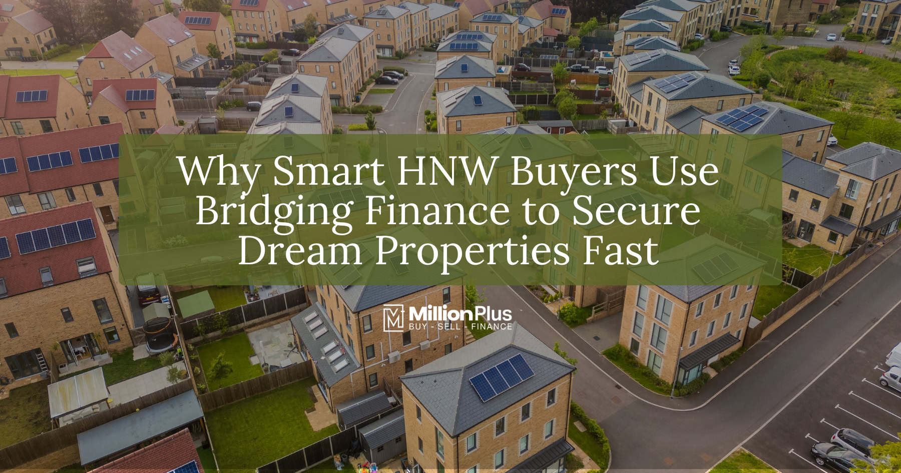 Why Smart HNW Buyers Use Bridging Finance to Secure Dream Properties Fast